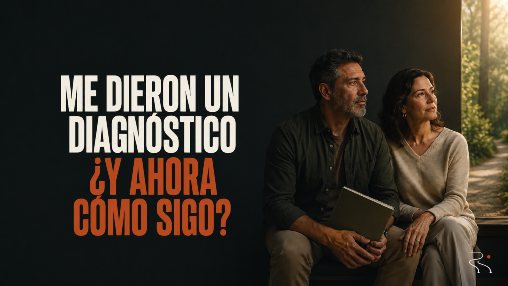 Me dieron un diagnóstico. ¿Y ahora cómo sigo?